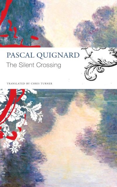 Cover for Pascal Quignard · The Silent Crossing - The Seagull Library of French Literature (Paperback Book) (2024)