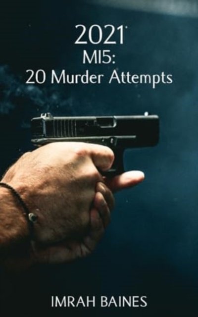 Cover for Imrah Baines · 2021: MI5: 20 Murder Attempts (Paperback Book) (2023)