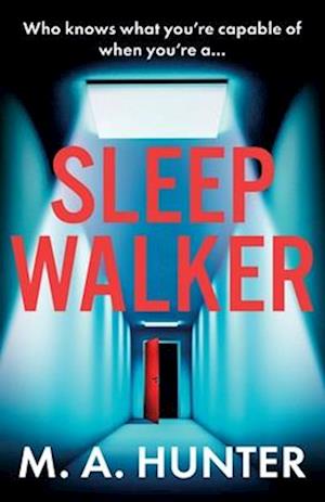 Sleepwalker: A BRAND NEW utterly gripping, twisty, psychological thrillers from BESTSELLER M. A. Hunter - M A Hunter - Böcker - Boldwood Books Ltd - 9781805495611 - 12 juli 2024