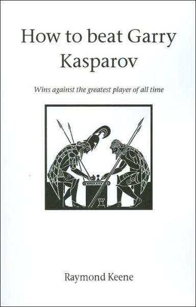 Cover for Raymond Keene · How to Beat Gary Kasparov (Paperback Book) (2002)