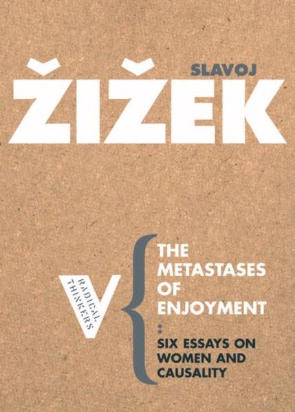 The Metastases of Enjoyment: Six Essays on Women and Causality - Radical Thinkers Set 01 - Slavoj Zizek - Bücher - Verso Books - 9781844670611 - 17. Januar 2006