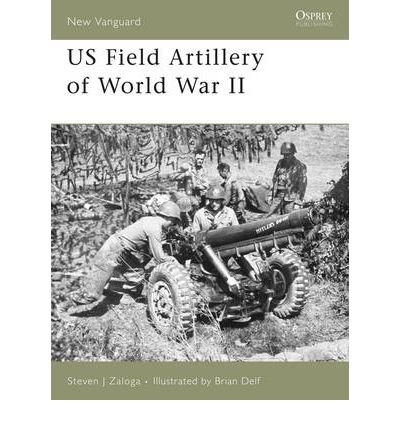 Cover for Zaloga, Steven J. (Author) · US Field Artillery of World War II - New Vanguard (Paperback Book) (2007)