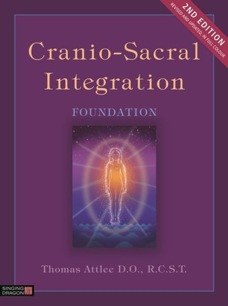 Cranio-Sacral Integration, Foundation, Second Edition - R.C.S.T., Thomas Attlee D.O., - Bøger - Jessica Kingsley Publishers - 9781848193611 - 21. september 2018