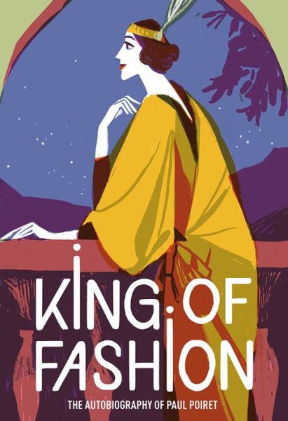 Cover for Paul Poiret · King of Fashion: The autobiography of Paul Poiret - V&amp;A Fashion Perspectives (Paperback Book) (2019)