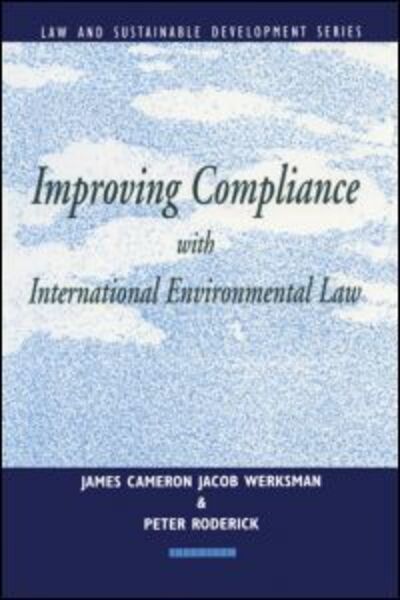 Improving Compliance with International Environmental Law - Earthscan Law and Sustainable Development - James Cameron - Boeken - Taylor & Francis Ltd - 9781853832611 - 1 oktober 1995