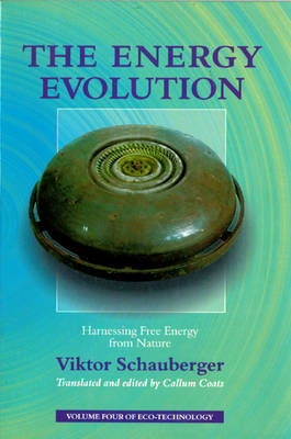 Cover for Viktor Schauberger · The Energy Evolution: Harnessing Free Energy From Nature (Paperback Book) (2000)