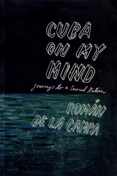 Cover for Roman De La Campa · Cuba on My Mind: Journeys to a Severed Nation (Paperback Book) [New edition] (2002)