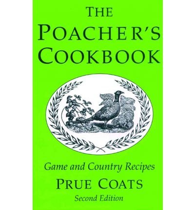 Cover for Prue Coats · The Poacher's Cookbook: Over 150 Game &amp; Country Recipes (Hardcover Book) [New edition] (2003)