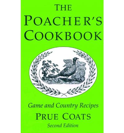 Cover for Prue Coats · The Poacher's Cookbook: Over 150 Game &amp; Country Recipes (Hardcover Book) [New edition] (2003)