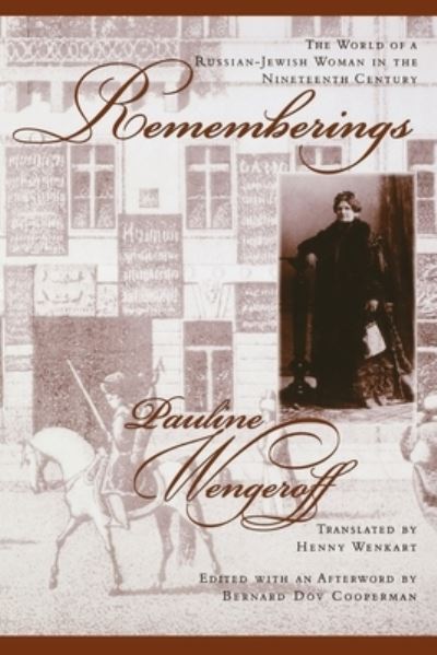 Rememberings: The World of a Russian-Jewish Woman in the Nineteenth Century - The Joseph and Rebecca Meyerhoff Center for Jewish Studies - Pauline Wengeroff - Books - CDL Press - 9781883053611 - June 30, 2000