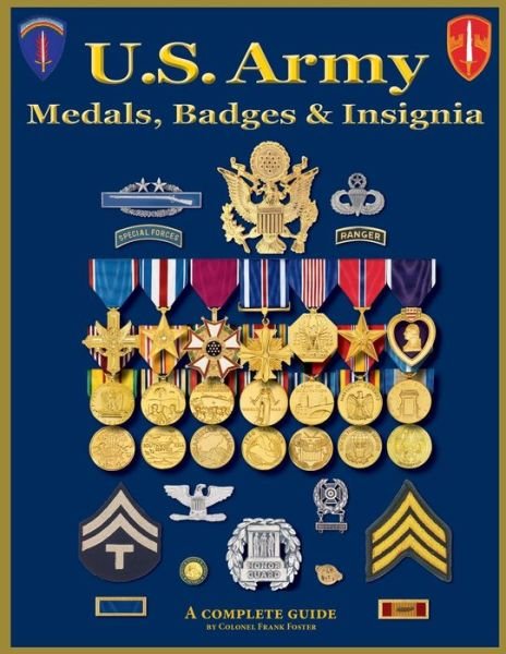 U. S. Army Medal, Badges and Insignia - Col Frank C Foster - Livros - Moa Press - 9781884452611 - 27 de agosto de 2019