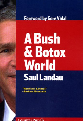 Cover for Saul Landau · A Bush &amp; Botox World: Travels Through Bush's America (Counterpunch) (Paperback Book) [First edition] (2007)