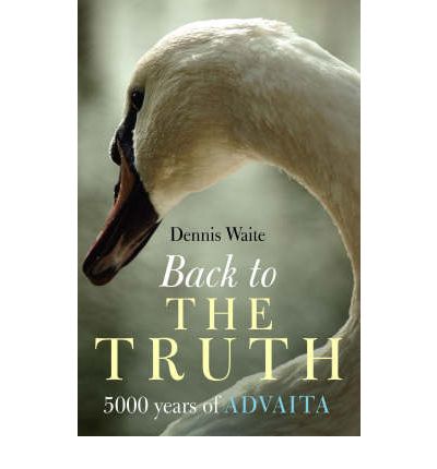 Cover for Dennis Waite · Back to the Truth – 5000 years of Advaita (Paperback Book) (2007)