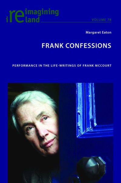 Cover for Margaret Eaton · Frank Confessions: Performance in the Life-Writings of Frank McCourt - Reimagining Ireland (Paperback Book) [New edition] (2016)