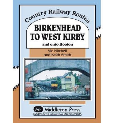 Cover for Vic Mitchell · Birkenhead to West Kirby: And on to Hooton - Country Railway Routes (Hardcover Book) (2014)