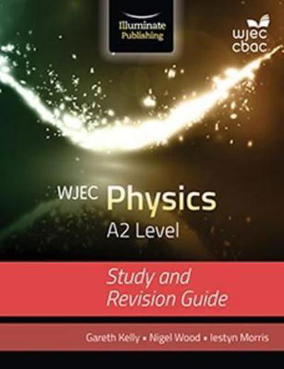 Cover for Gareth Kelly · WJEC Physics for A2 Level: Study and Revision Guide (Paperback Book) (2017)