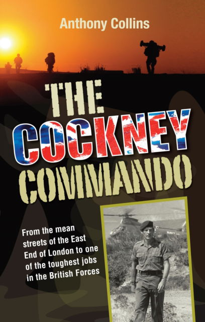 Cover for Anthony Collins · The Cockney Commando: From the Mean Streets of the East End of London to One of the Toughest Jobs in the British Forces (Paperback Book) (2013)