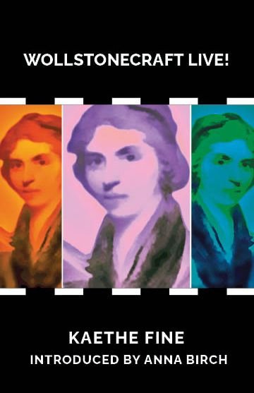 Wollstonecraft Live!: And the Story of the Statue - Kaethe Fine - Books - Aurora Metro Publications - 9781912430611 - November 10, 2021