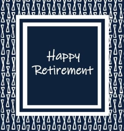 Cover for Lollys Publishing · Happy Retirement, Sorry You Are Leaving, Memory Book, Retirement, Keep Sake, Leaving, We Will Miss You, Wishing Well, Good Luck, Guest Book (Hardback) (Hardcover Book) (2019)