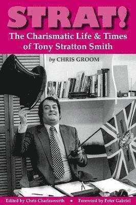 Strat!: The Charismatic Life & Times of Tony Stratton Smith - Chris Groom - Libros - Wymer Publishing - 9781912782611 - 11 de junio de 2021