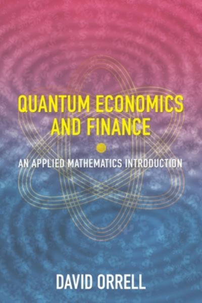 Cover for David Orrell · Quantum Economics and Finance: An Applied Mathematics Introduction (Paperback Book) (2020)