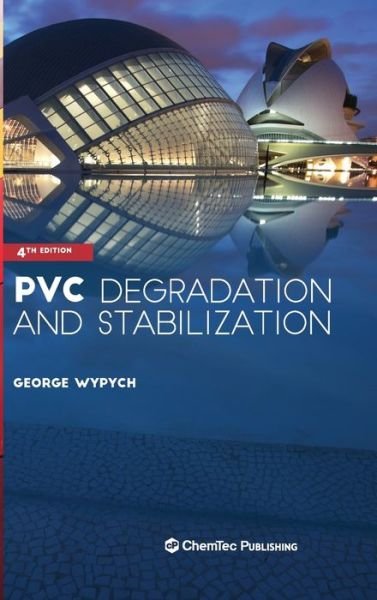 Cover for Wypych, George (ChemTec Publishing, Ontario, Canada) · PVC Degradation and Stabilization (Hardcover Book) (2020)