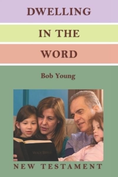 Cover for Bob Young · Dwelling in the Word: A Devotional Guide for Reading and Understanding the New Testament (Paperback Bog) (2020)