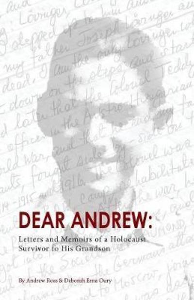 Cover for Ross, Prof Andrew (Oregon State University) · Dear Andrew: Letters and Memoirs of a Holocaust Survivor to His Grandson (Paperback Book) (2017)