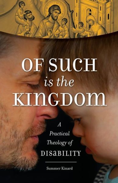 Cover for Summer Kinard · Of Such Is the Kingdom: A Practical Theology of Disability (Paperback Book) (2021)