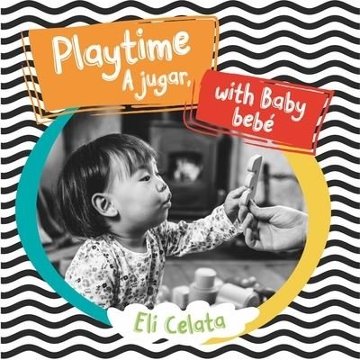 Cover for Eli Celata · Playtime with Baby/A Jugar, Bebe (Gebundenes Buch) (2022)