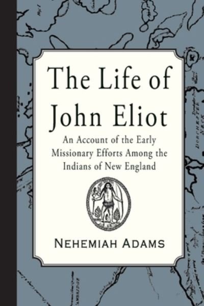 Cover for Nehemiah Adams · The Life of John Eliot (Paperback Book) (2021)