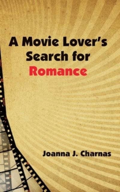 Cover for Joanna J Charnas · A Movie Lover's Search for Romance (Hardcover Book) (2020)