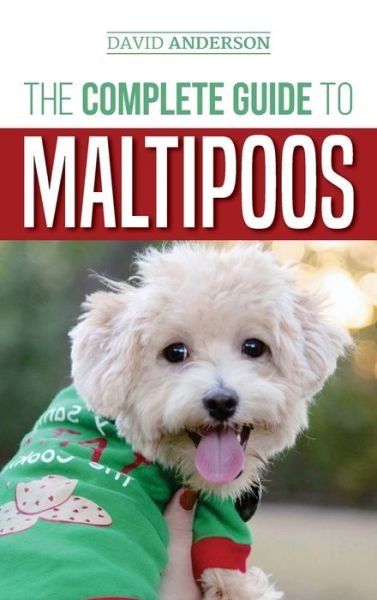 Cover for David Anderson · The Complete Guide to Maltipoos: Everything you need to know before getting your Maltipoo dog (Hardcover Book) (2018)