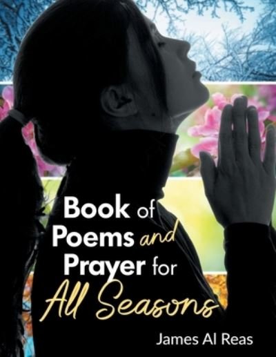 Cover for James Al Reas · Book of Poems and Prayer for All Seasons (Bog) (2021)