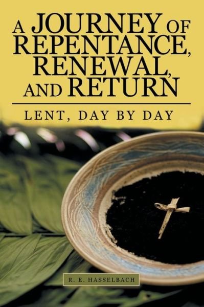 Cover for R E Hasselbach · A Journey of Repentance, Renewal, and Return (Paperback Book) (2019)
