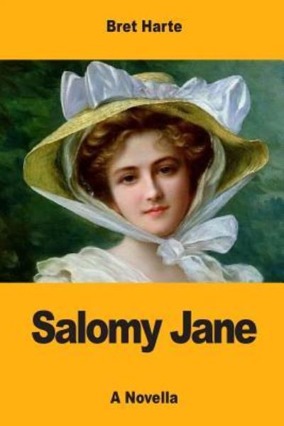 Salomy Jane - Bret Harte - Libros - Createspace Independent Publishing Platf - 9781973833611 - 23 de julio de 2017