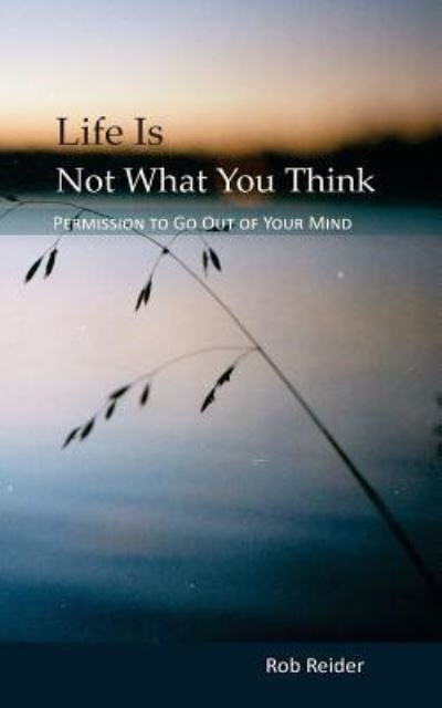 Cover for Rob Reider · Life Is NOT What You Think (Paperback Book) (2017)