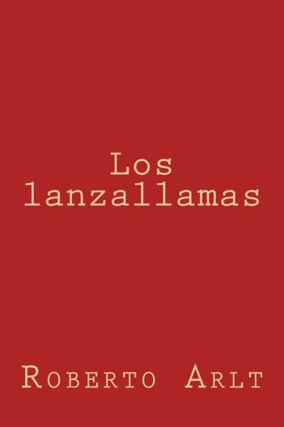 Cover for Roberto Arlt · Los Lanzallamas (Paperback Book) (2017)