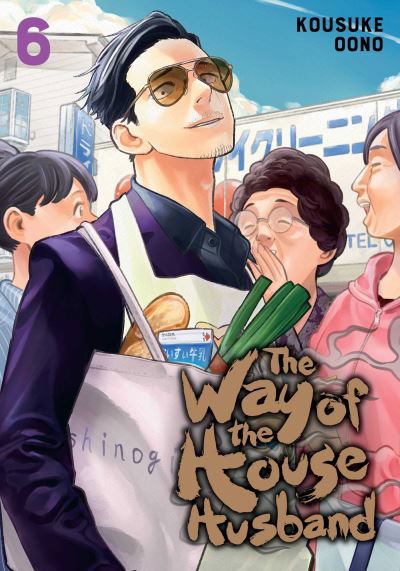 The Way of the Househusband, Vol. 6 - The Way of the Househusband - Kousuke Oono - Livros - Viz Media, Subs. of Shogakukan Inc - 9781974724611 - 25 de novembro de 2021