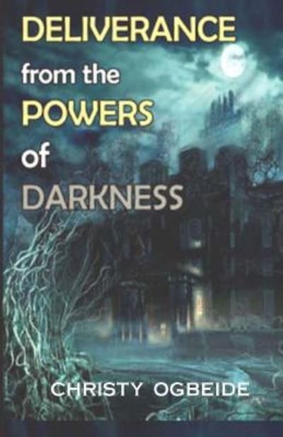 Cover for Christy Ogbeide · Deliverance from the powers of darkness (Paperback Book) (2018)