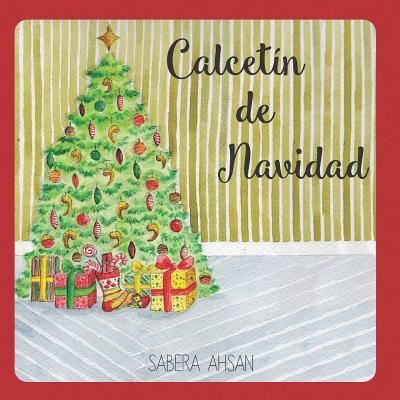 Calcetin de Navidad - Sabera a Ahsan - Books - Createspace Independent Publishing Platf - 9781984260611 - October 14, 2018