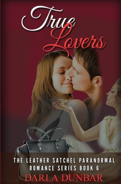 Cover for Darla Dunbar · True Lovers: The Leather Satchel Paranormal Romance Series, Book 6 - The Leather Satchel Paranormal Romance (Paperback Book) (2020)