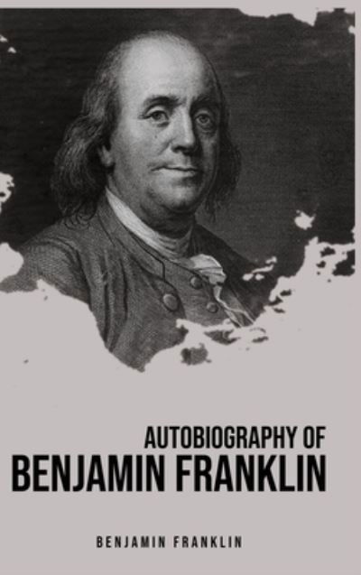 Cover for Benjamin Franklin · Autobiography of Benjamin Franklin (Gebundenes Buch) (2020)