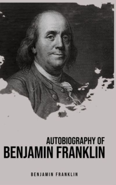 Cover for Benjamin Franklin · Autobiography of Benjamin Franklin (Hardcover bog) (2020)