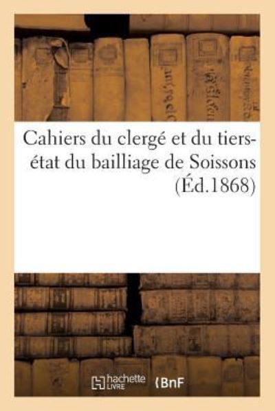 Cover for Charles Perin · Cahiers Du Clerge Et Du Tiers-Etat Du Bailliage de Soissons (Paperback Book) (2017)