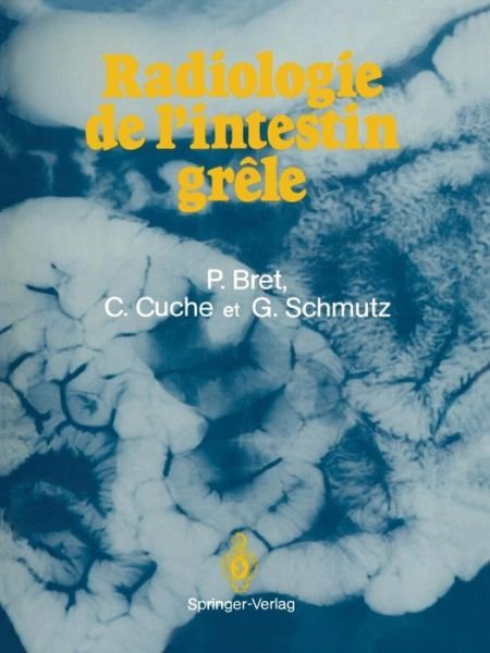 Cover for P. Bret · Radiologie de l'intestin grele (Paperback Book) [Softcover reprint of the original 1st ed. 1989 edition] (2011)