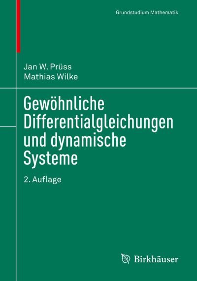 Gewoehnliche Differentialgleichungen Und Dynamische Systeme - Grundstudium Mathematik - Jan W Pruss - Books - Birkhauser - 9783030123611 - September 18, 2019