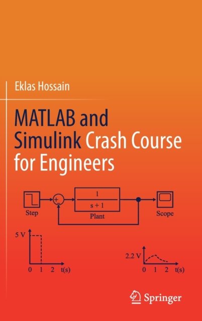 Cover for Eklas Hossain · MATLAB and Simulink Crash Course for Engineers (Hardcover bog) [1st ed. 2022 edition] (2022)