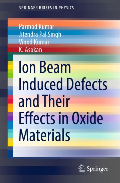 Cover for Parmod Kumar · Ion Beam Induced Defects and Their Effects in Oxide Materials - SpringerBriefs in Physics (Paperback Book) [1st ed. 2022 edition] (2022)