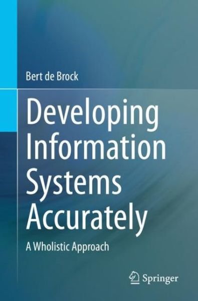 Cover for Bert De Brock · Developing Information Systems Accurately: A Wholistic Approach (Pocketbok) [1st ed. 2023 edition] (2023)